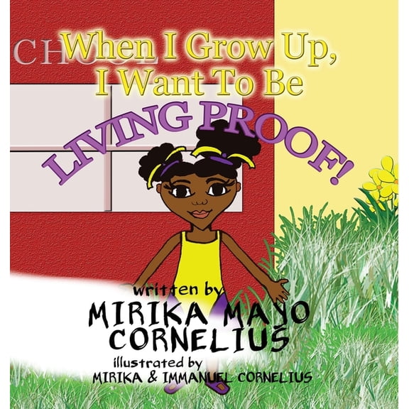 When I Grow Up, I Want To Be Living Proof!, (Hardcover)