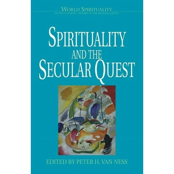 World Spirituality Spirituality and the Secular Quest, Book 22, (Paperback)
