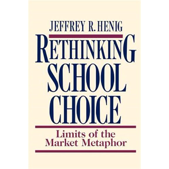 Pre-Owned Rethinking School Choice: Limits of the Market Metaphor (Paperback) 0691044724 9780691044729