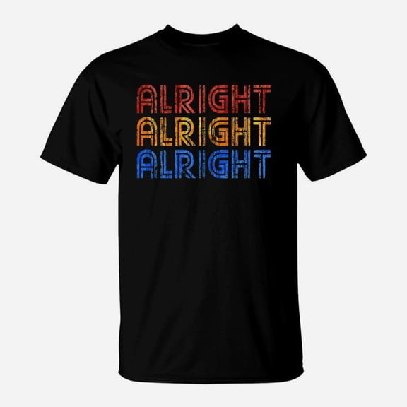 Alright Alright Alright Tshirt Tshirt TShirt