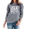 thumbnail image 2 of TWZH Women Long Sleeve I HAVE NO IDEA WHAT DAY IT IS Letter Sweathirt Tops, 2 of 6