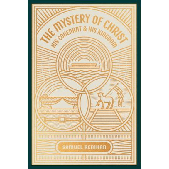 Pre-Owned The Mystery of Christ, His Covenant, and His Kingdom (Paperback) 1943539154 9781943539154