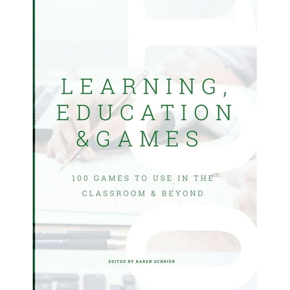 Learning, Education & Games, Volume 3: 100 Games to Use in the Classroom & Beyond, (Paperback)