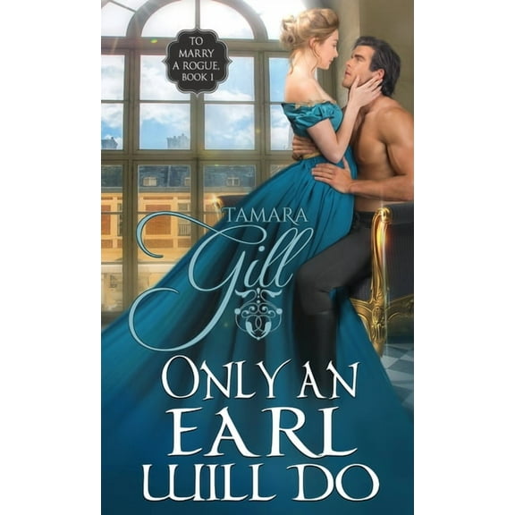To Marry a Rogue Only an Earl Will Do, Book 1, (Paperback)