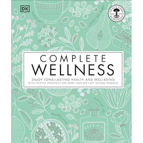 Pre-Owned Complete Wellness: Enjoy Long-Lasting Health and Well-Being with More Than 800 Natural Remedies (Hardcover) 1465463925 9781465463920