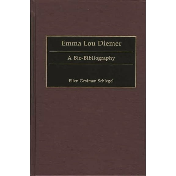 Bio-Bibliographies in Music Emma Lou Diemer: A Bio-Bibliography, Book 84, (Hardcover)