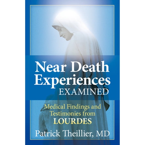 Pre-Owned Near-Death Experiences Examined Medical Findings and Testimonies from Lourdes (Paperback) 0824522176 9780824522179