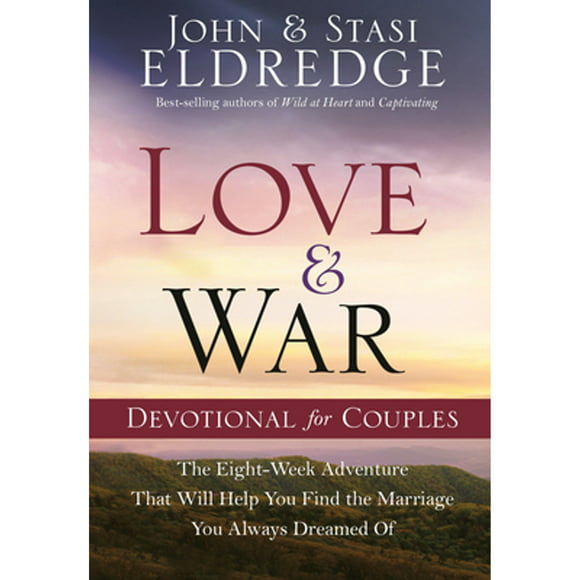 Pre-Owned Love and War Devotional for Couples: The Eight-Week Adventure That Will Help You Find the (Hardcover 9780307729934) by John Eldredge, Stasi Eldredge