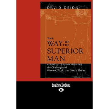The Way Of The Superior Man A Spiritual Guide To Mastering The Challenges Of Women Work And Sexual Desire th Anniversary Edition Paperback Walmart Com