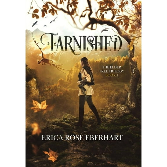 The Elder Tree Trilogy Tarnished, Book 1, (Hardcover)
