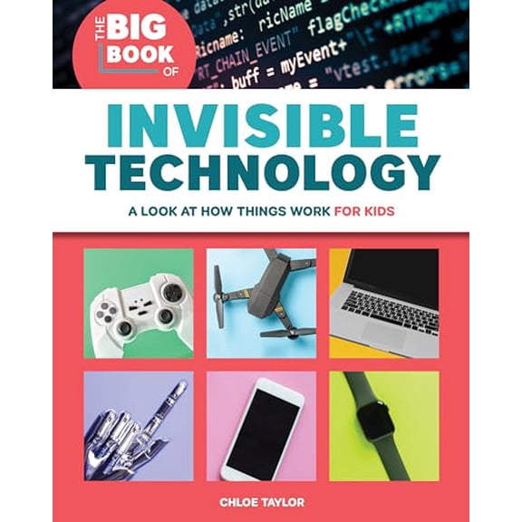 Pre-Owned The Big Book of Invisible Technology: A Look at How Things Work for Kids (Paperback) 1646112512 9781646112517