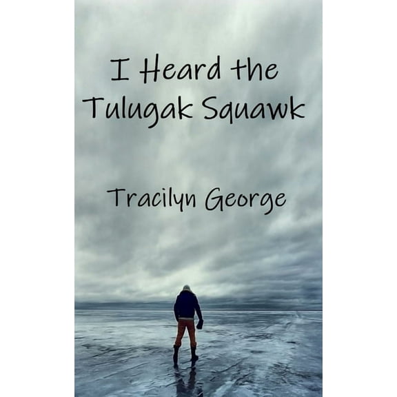 I Heard the Tulugak Squawk, (Paperback)