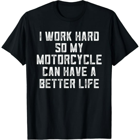 Funny Motorcycle Stuff For Men I Work Hard So My Motorcycle T-Shirt