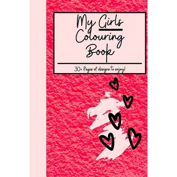 My GIRLS Colouring Book: 30 pages of cute designs! (Paperback)