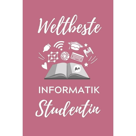 Weltbeste Informatik Studentin: A5 Geschenkbuch STUDIENPLANER für Informatik Studenten - Programmierer - Geschenkidee Abitur Schulabschluss - Vorlesungsbeginn - Studium - Erstis (Paperback)