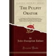 thumbnail image 1 of The Pulpit Orator, Vol. 1 : Containing Seven Elaborate Skeleton Sermons, or Homiletic, Dogmatical, Liturgical, Symbolical, and Moral Sketches, for Every Sunday of the Year; From the First Sunday of Advent to the Fifth Sunday After Epiphany, 1 of 1