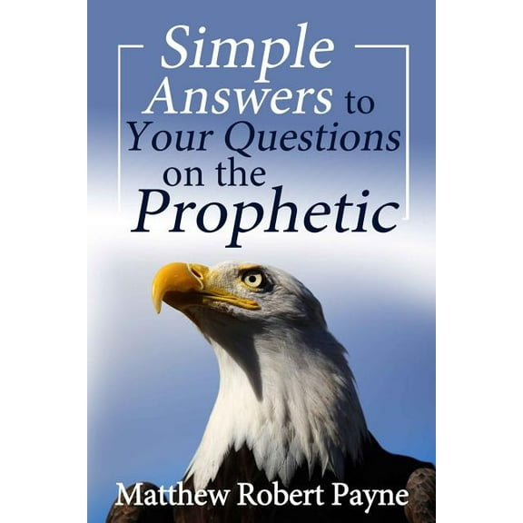 Simple Answers to Your Questions on the Prophetic (Paperback)