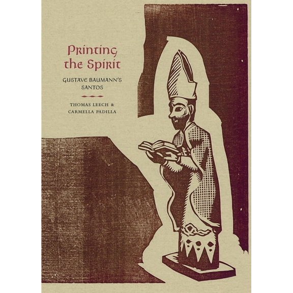 Printing the Spirit: Gustave Baumann's Santos, (Hardcover)
