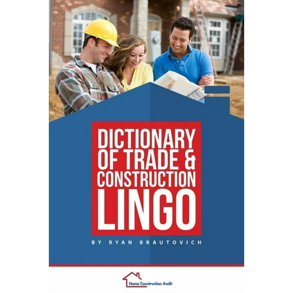 Dictionary of Trade and Construction Lingo, (Paperback)