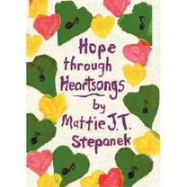 Hope Through Heartsongs (Hardcover) by Mattie J T Stepanek