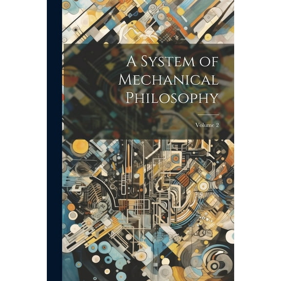 A System of Mechanical Philosophy; Volume 2 (Paperback)