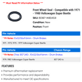 thumbnail image 2 of Front Wheel Seal - Compatible with 1971 - 1980 Volkswagen Super Beetle 1972 1973 1974 1975 1976 1977 1978 1979, 2 of 2