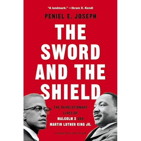 Pre-Owned The Sword and the Shield: The Revolutionary Lives of Malcolm X and Martin Luther King Jr. (Paperback) 1541619617 9781541619616