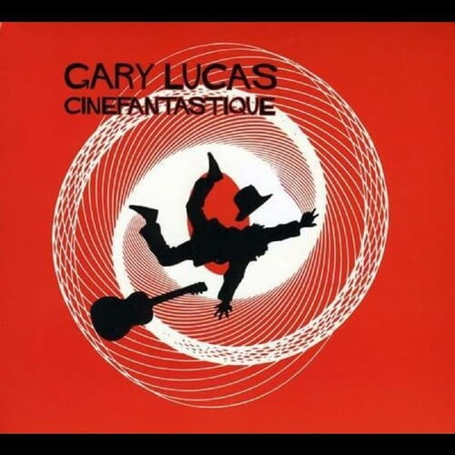 Gary Lucas - Cinefantastique - Soundtracks - CD