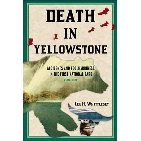 Lake Drive Yellowstone National Park Death in yellowstone : accidents and foolhardiness in the first national park: 9781570984501 ()