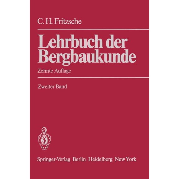 Lehrbuch Der Bergbaukunde: Mit Besonderer BerÃ¼cksichtigung Des Steinkohlenbergbaus Zweiter Band, (Paperback)