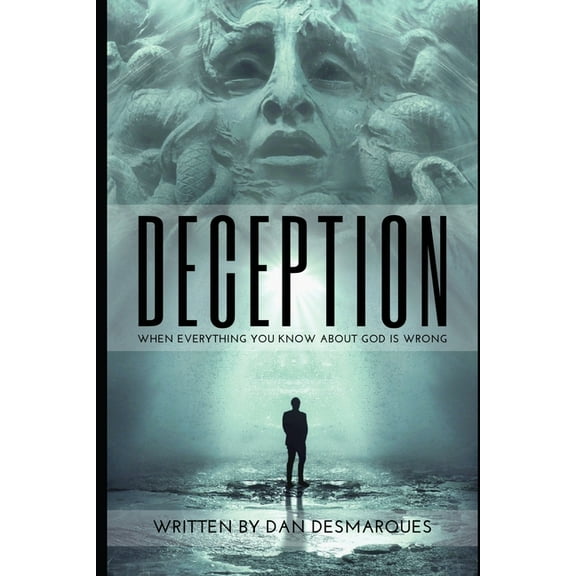 Deception: When Everything You Know about God is Wrong, (Paperback)