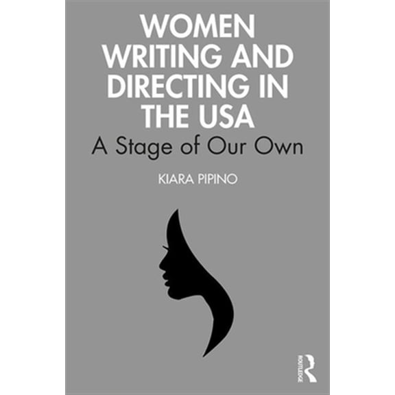 Pre-Owned Women Writing and Directing in the USA: A Stage of Our Own, (Paperback)