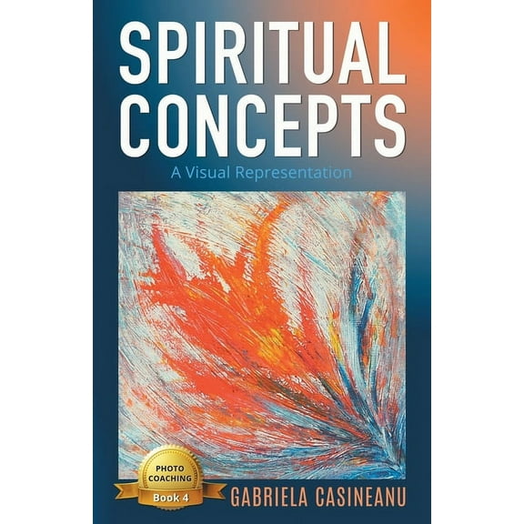 Photo Coaching Spiritual Concepts: A Visual Representation, Book 4, (Paperback)