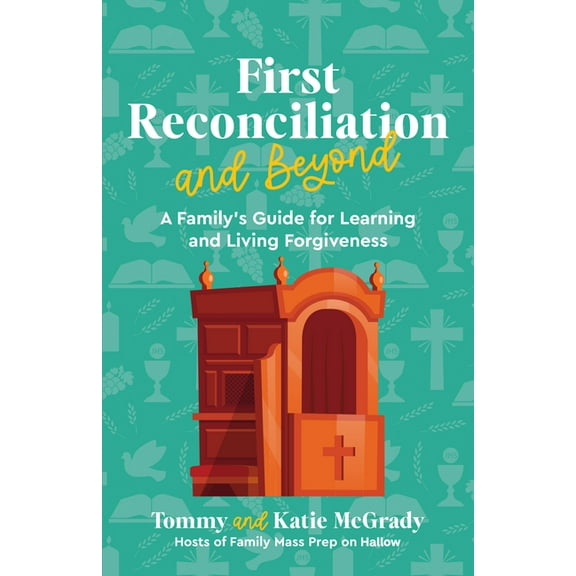 First Reconciliation and Beyond: A Family's Guide for Learning and Living Forgiveness, (Paperback)