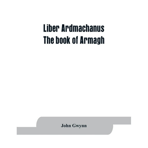 Liber Ardmachanus: the book of Armagh, (Paperback)