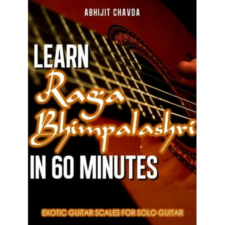 Learn Raga Bhimpalashri in 60 Minutes (Exotic Guitar Scales for Solo Guitar) -