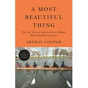 A Most Beautiful Thing : The True Story of America's First All-Black High School Rowing Team (Paperback)