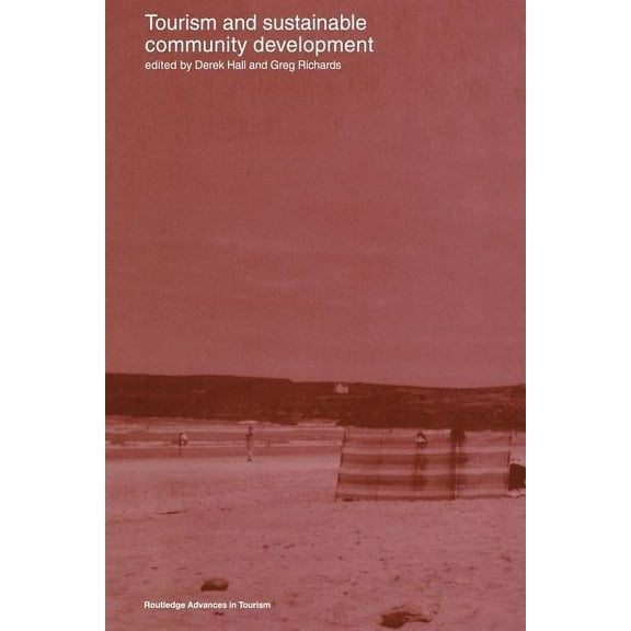 Routledge Advances in Tourism Tourism and Sustainable Community Development, (Paperback)