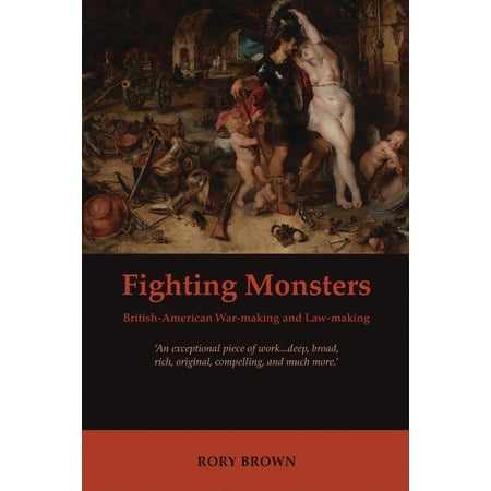 Fighting Monsters: British-American War-Making and Law-Making (Hardcover)