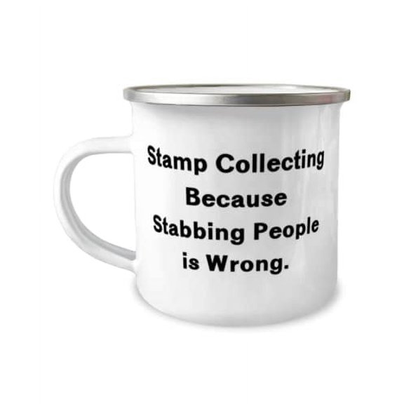 Stamp Collecting Because Stabbing People is Wrong. Stamp Collecting 12oz Camper Mug, Cute Stamp Collecting Gifts, For Friends