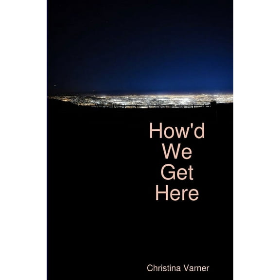 How'd We Get Here, (Paperback)