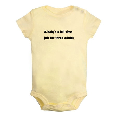 A Baby s a Full-time Job for Three Adults Funny Rompers Newborn Baby Bodysuits Infant Jumpsuits Kids Cotton Graphic One-Piece Outfits