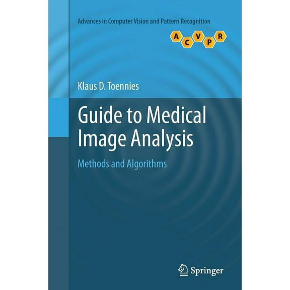 Advances in Computer Vision and Pattern Guide to Medical Image Analysis: Methods and Algorithms, (Paperback)