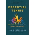 thumbnail image 1 of Essential Tennis : Améliorez Plus Rapidement, Jouez Intelligemment et Gagnez Plus de Matchs, 1 of 1