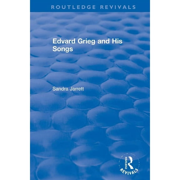 Routledge Revivals Edvard Grieg and His Songs, (Paperback)