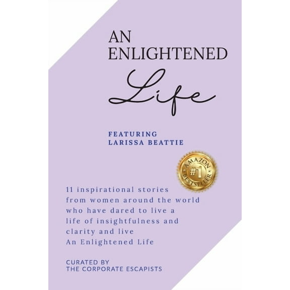 An Enlightened Life: 11 Inspirational Stories From Women Around The World Who Have Dared To Live A Life of Insightfulnes, (Paperback)