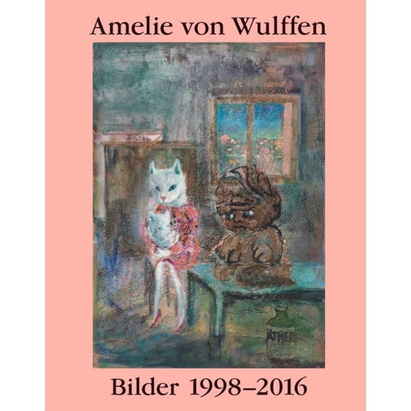 Amelie Von Wulffen: Works / Bilder 1998-2016