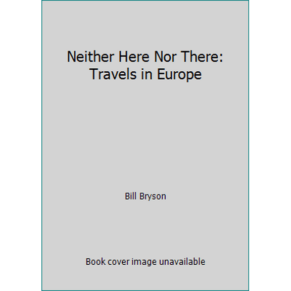 Pre-Owned Neither Here Nor There: Travels in Europe (Hardcover) 0688103111 9780688103118