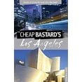 thumbnail image 1 of Pre-Owned Cheap Bastard's(r) Guide to Los Angeles: Secrets of Living the Good Life--For Less! (Paperback) 0762760036 9780762760039, 1 of 1