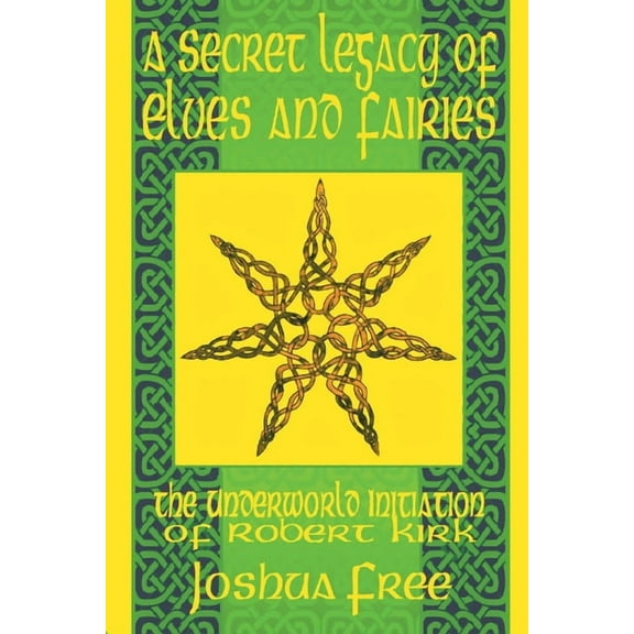 Elvenomicon Series-II A Secret Legacy of Elves and Faeries: The Otherworld Initiation of Robert Kirk, Book 1, (Paperback)